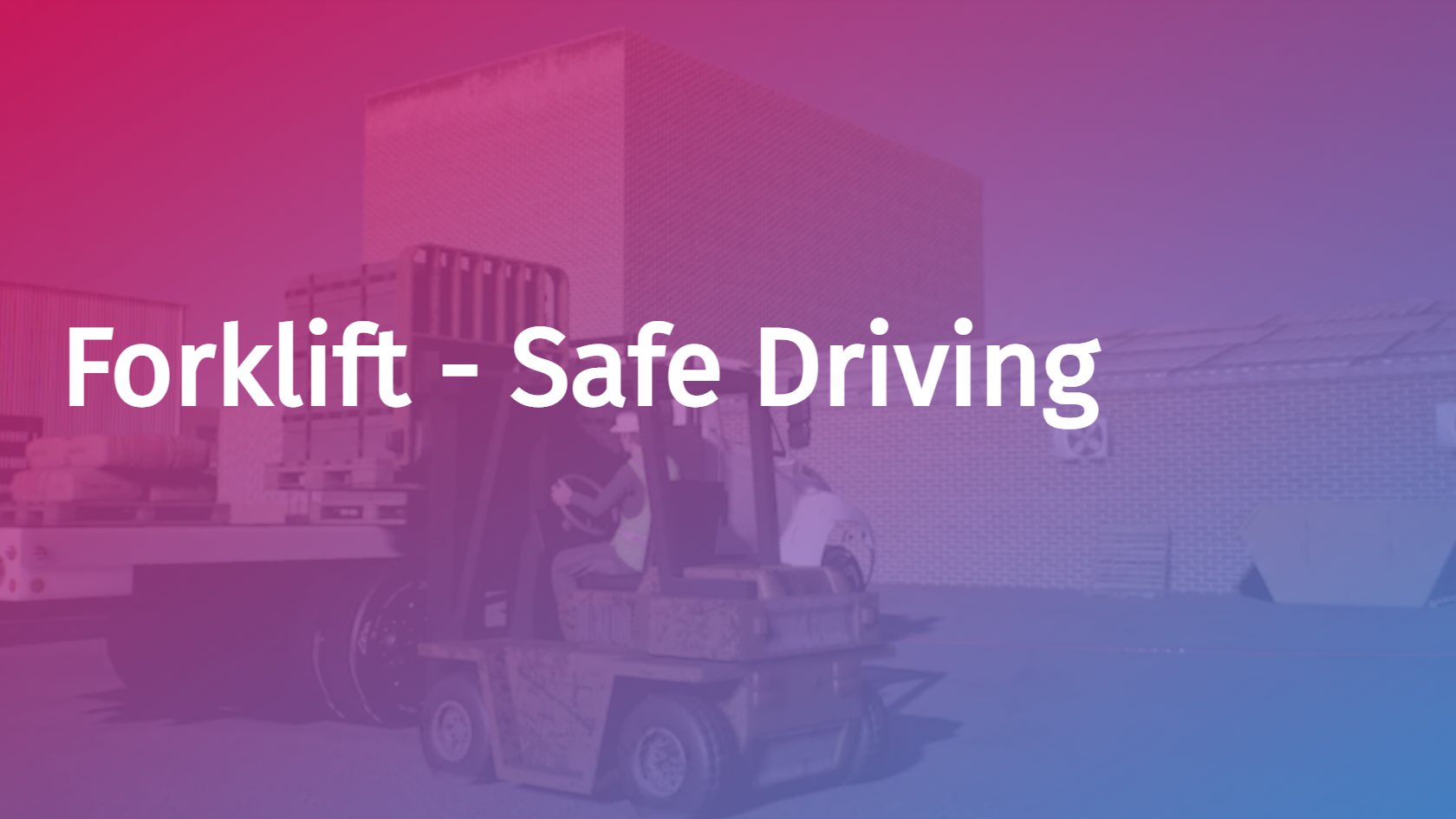 Forklift - Safe Driving
