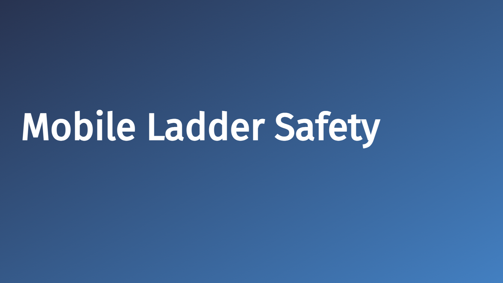 Mobile Ladder Safety