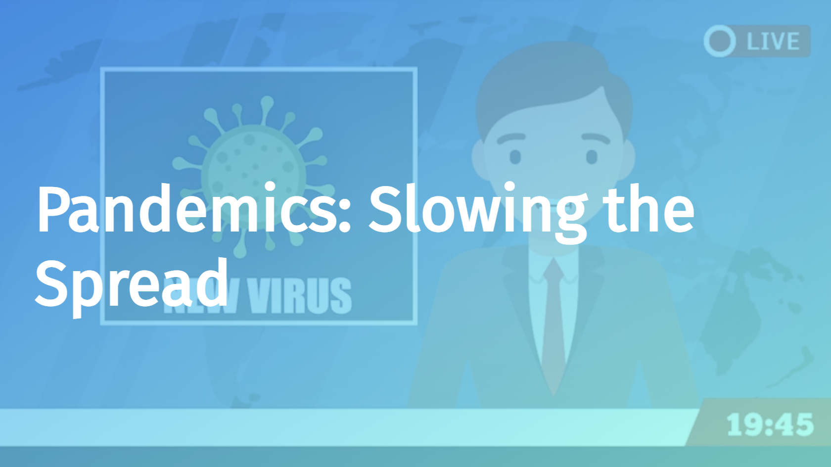 Pandemics: Slowing the Spread
