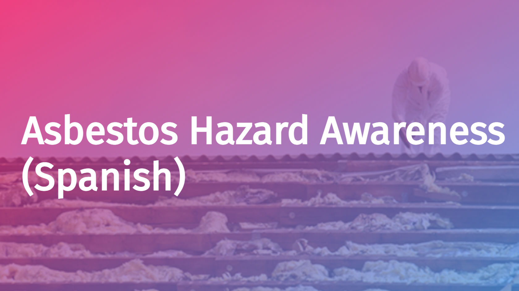 Spanish - Asbestos Hazard Awareness