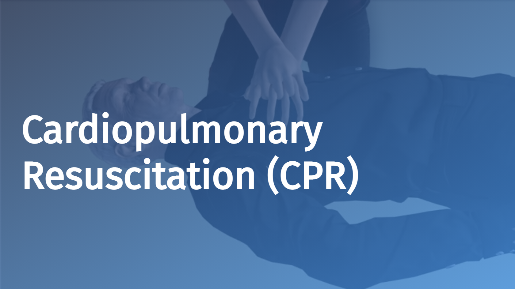 Cardiopulmonary Resuscitation (CPR)
