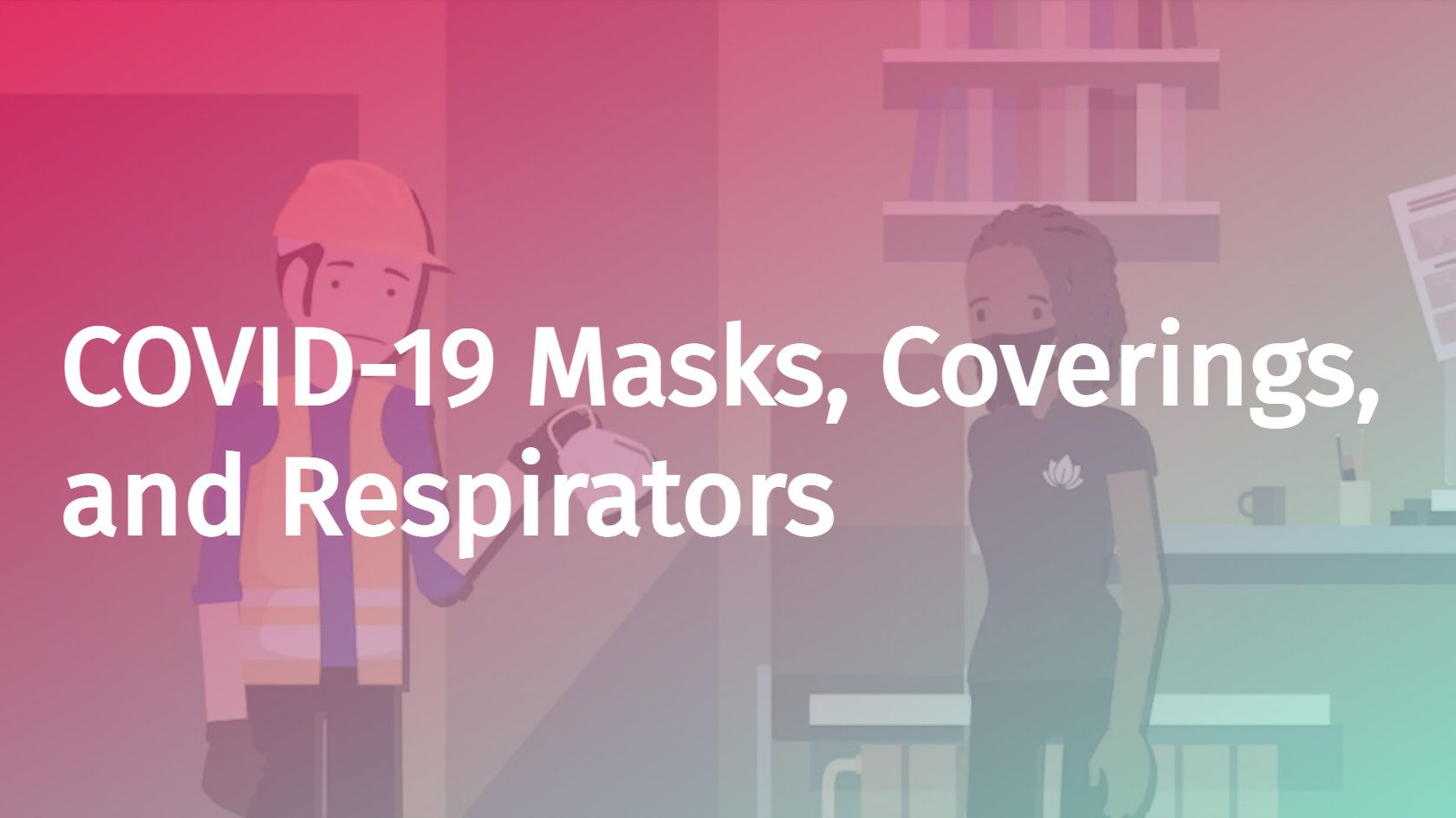 COVID-19 Masks, Coverings, and Respirators